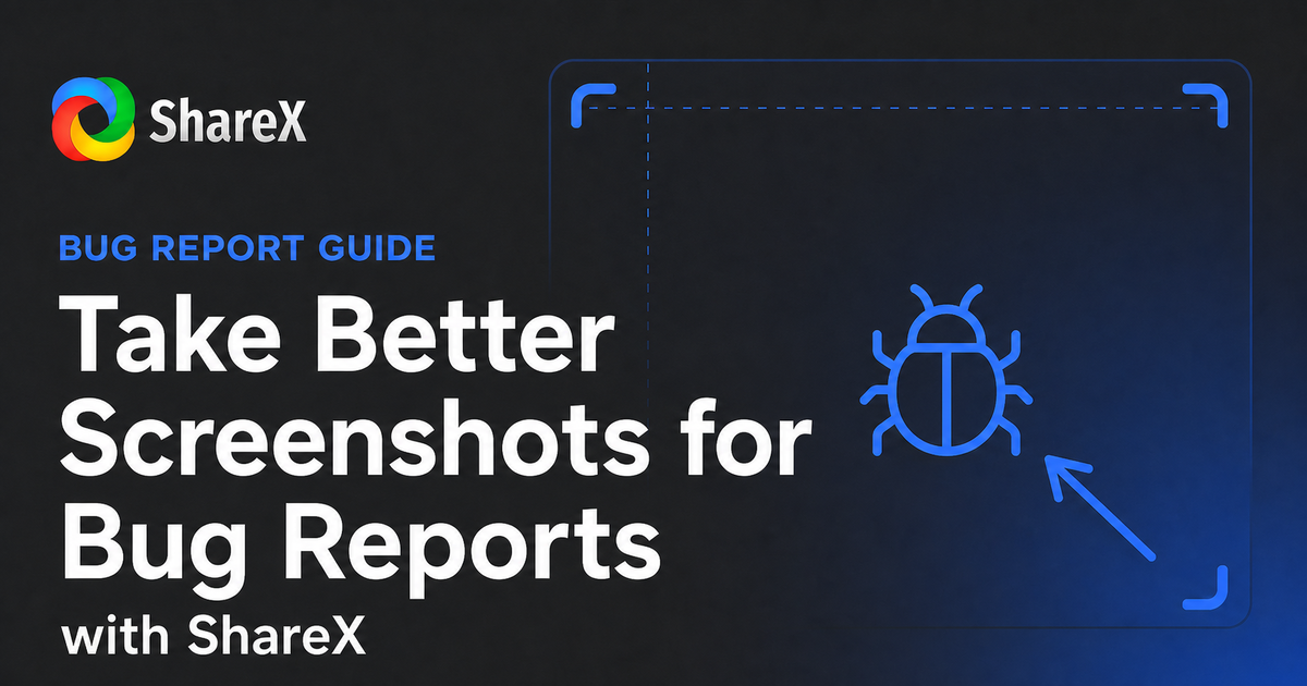 Guide to taking better screenshots for software bug reports with ShareX